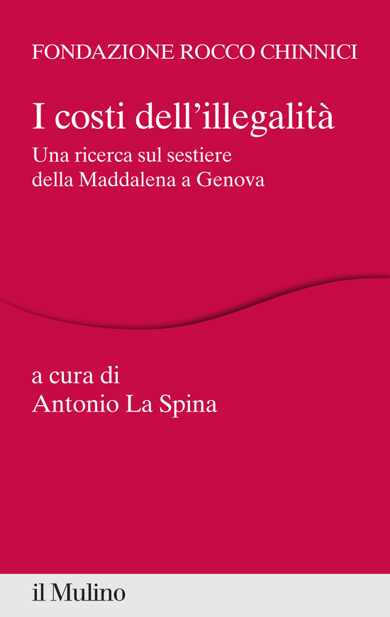 Copertina del libro I costi dell'illegalità (Una ricerca sul sestiere della Maddalena a Genova)